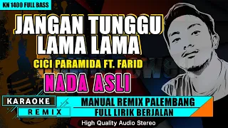 jangan tunggu lama lama karaoke remix palembang nada asli