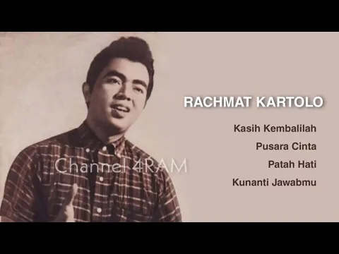 Download MP3 RACHMAT KARTOLO, The Very Best Of : Kasih Kembalilah - Pusara Cinta - Patah Hati - Kunanti Jawabmu