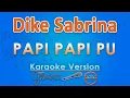 Download Lagu Dike Sabrina - Papi Papi Pu (Karaoke) by GMusic
