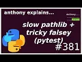 pathlib is slow falsey is tricky pytest bug intermediate - advanced anthony explains