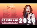 Lagu Tuyển tập nhạc hay nhất 2025 | Võ Kiều Vân
