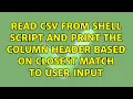 Read csv from shell script and print the column header based on closest match to user input