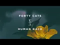 Human Race - Forty Cats