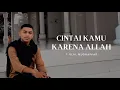 Download Lagu CINTAI KAMU KARENA ALLAH || T Ijlal Mudhaffar