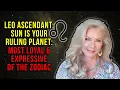 Leo Ascendant Sun Is Your Ruling Planet Most Loyal and Expressive of the Zodiac