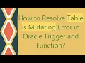 How to Resolve Table is Mutating Error in Oracle Trigger and Function