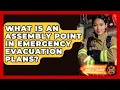 What Is An Assembly Point In Emergency Evacuation Plans - Inside the Firehouse