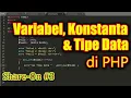 Apa Itu Variabel Konstanta dan Tipe Data di PHP