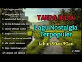 Lagu Tanpa iklan | Lagu kenangan terpopuler tahun 80an 90an
