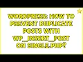 Wordpress How to prevent duplicate posts with wp - insert
