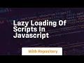 Lazy loading of scripts in javascript