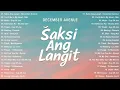 Lagu Saksi Ang Langit - December Avenue | Best New Tagalog Love Songs 2025 - Hot Hits OPM Trending