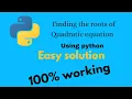 How to find the roots of quadratic equation using python