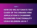 Automate test cases of Orange HRM Application s changing password functionality using Selenium Java