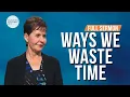 Download Lagu Ways We Waste Time-FULL SERMON | Joyce Meyer