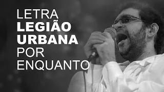 Legião Urbana   Por Enquanto   LETRA I LYRIC
