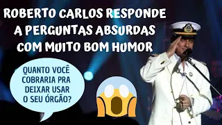 ROBERTO CARLOS RESPONDE A PERGUNTAS ABSURDAS COM MUITO BOM HUMOR