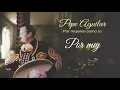 Pepe Aguilar - Por Mujeres Como Tú (Vídeo con Letra)