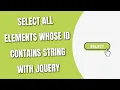 Select All Elements Whose Id Contains String with jQuery HowToCodeSchool com