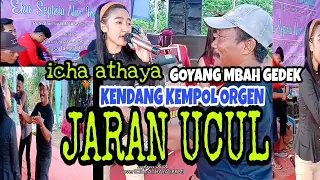 Download JARAN UCUL cover ICHA ATHAYA (PKM) GOYANG MBAH GEDEK KENDANG KEMPUL ORGEN MP3