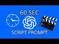 ChatGPT Prompt to Write a Script in 60 Seconds