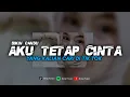 DJ AKU TETAP CINTA - HANCUR HANCUR CINTAKU SAKIT SAKIT HATIKU || FYP TIK TOK