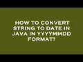 How to convert string to date in java in yyyymmdd format