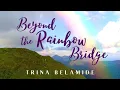 Beyond The Rainbow Bridge PET LOSS SONG - Trina Belamide