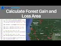 Calculate Forest Gain and Loss Area using Hansen Forest Change Data on Google Earth Engine