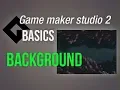 Game Maker Studio 2 Basics - Background