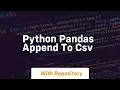python pandas append to csv