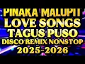 PINAKA MALUPIT LOVE SONG'S TAGUS PUSO DISCO REMIX NONSTOP IN 💫2025-2026⚡✨💫