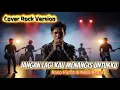 Lagu Jangan Lagi Kau Menangis Untukku - Rano Karno (Cover Rock Version)