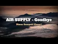 Lagu AIR SUPPLY - Goodbye ( Official Lirik Dan Terjemahan ) DIMAS SENOPATI ( Cover )