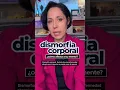 Dismorfia corporal Como afecta a tu mente