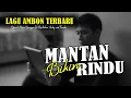 Download Lagu Mantan Bikin Rindu - Lagu Ambon Kenangan - Lagu Pop Ambon Paling Populer Sepanang Masa - Lagu Viral