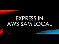 Use Express In AWS SAM Locally
