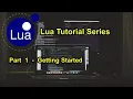 Part 1 - Getting Started Lua Tutorial Series 2021