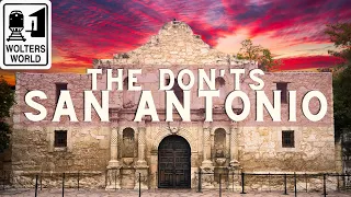 San Antonio The Don ts of Visiting San Antonio Texas