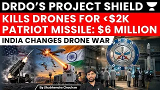 DRDO Project SHIELD: India’s $2K Drone Defence vs $6M Patriot Missiles—Is Warfare Changing?