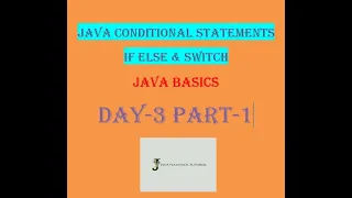 java tutorial for beginners JAVA Conditional Statements JAVA If ELSE SWITCH DAY-3 PART-1