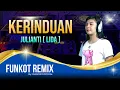 Download Lagu [ FUNKOT REMIX 2022 ]  KERINDUAN DANGDUT - JULIANTI ( LIDA ) By DIAN RMX™