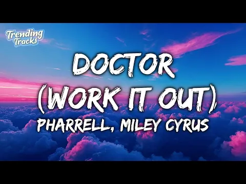 Download MP3 Pharrell Williams \u0026 Miley Cyrus - Doctor (Work It Out) (Lyrics)