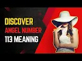 Angel Number 113 Meaning The Ultimate Guide You Need