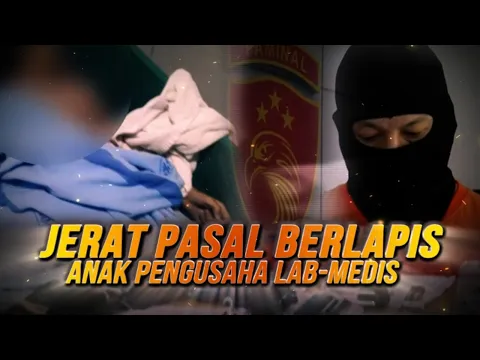 Jerat Pasal Berlapis Anak Pengusaha Lab Medis