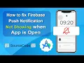 Firebase Push Notification not showing when the app is Open Android Studio Tutorial