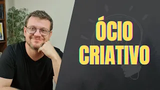 Ócio Criativo: o que é? A Filosofia Explica!