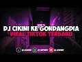 Download Lagu DJ CEKINI KE GONDANGDIA X VIRAL TIK TOK 2023 SOUND KANE JEDAG JEDUG FULL BASS TERBARU