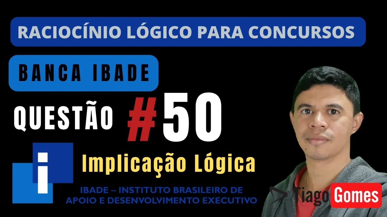 🧑‍🏫Questão 50 BANCA #IBADE 📚 Implicação Lógica♟️ Raciocínio Lógico para #concursos