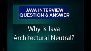 Java interview questions and answers why java is Architectural Neutral